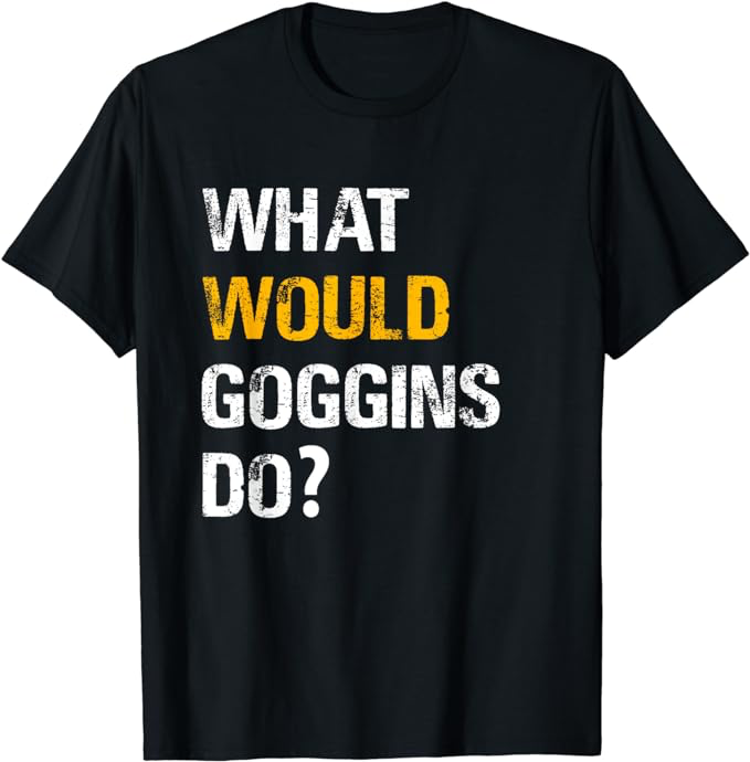 What would Goggins do